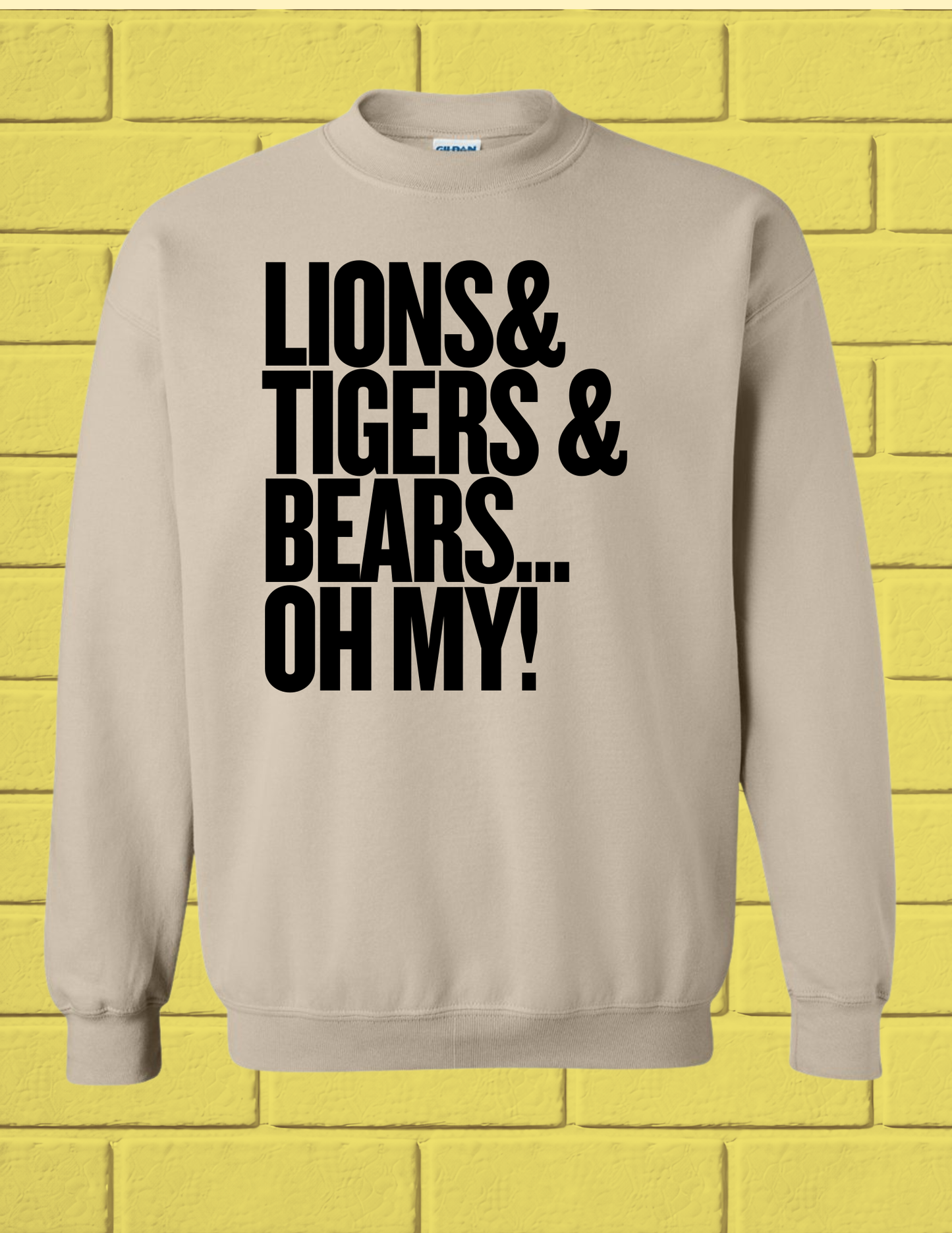 Lions Tigers Bears OH MY