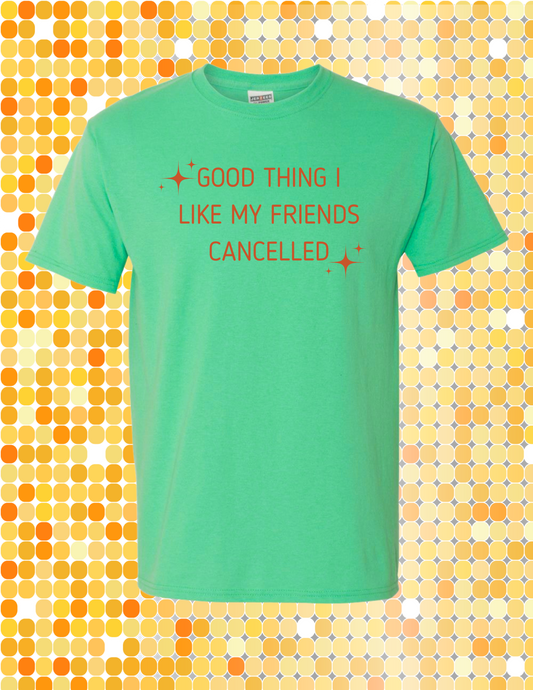 like my friends cancelled